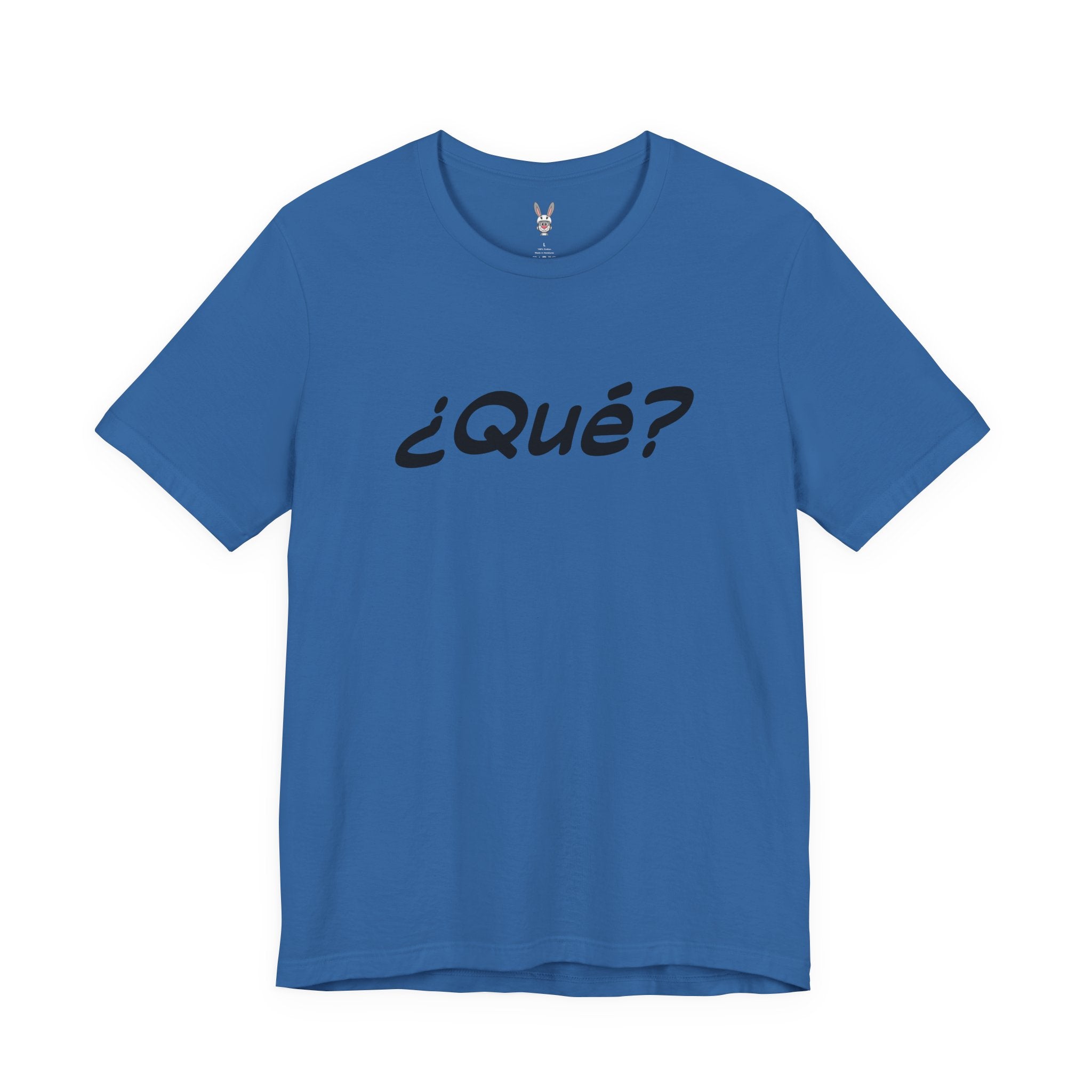 ¿Qué? – The Universal “Say That Again” Tee