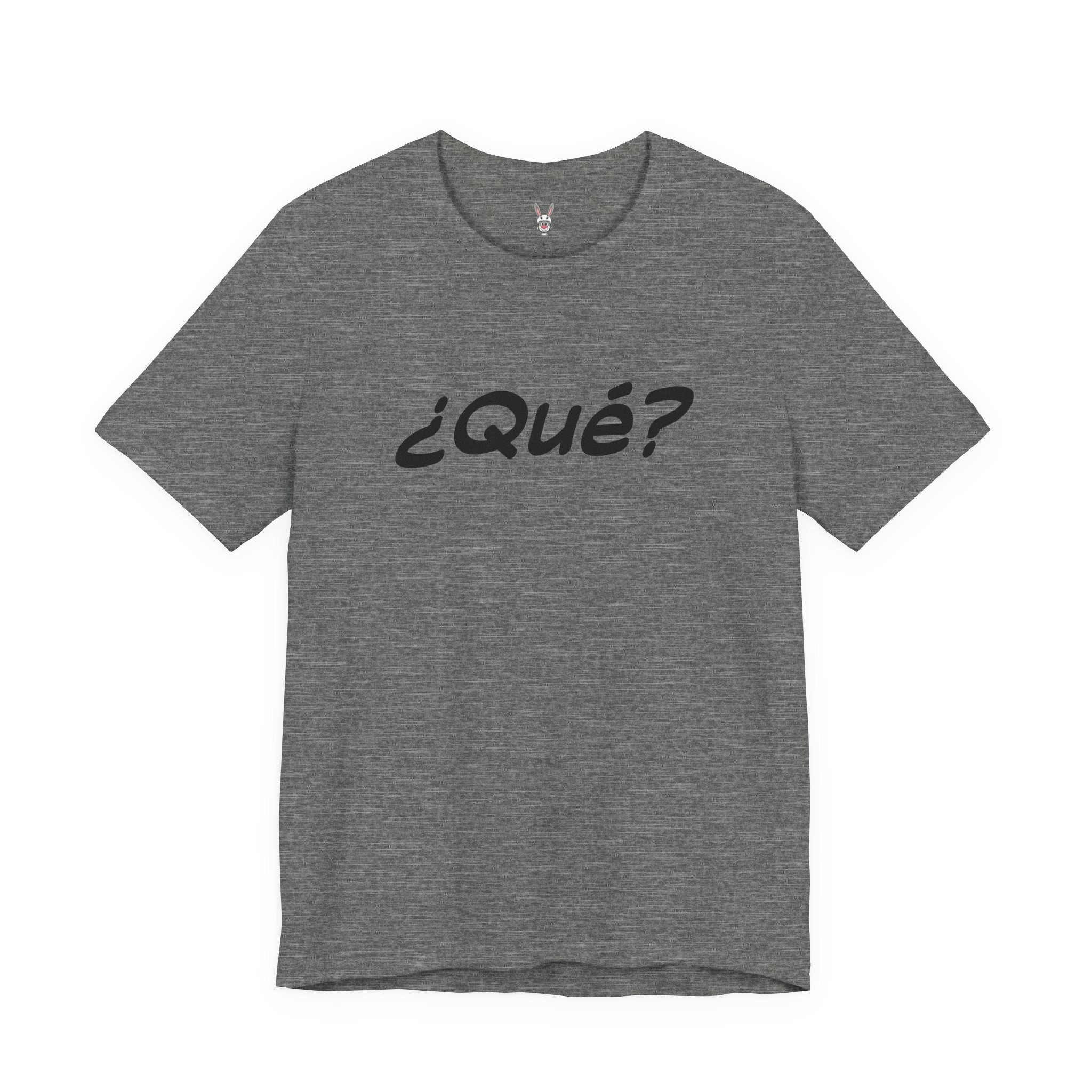 ¿Qué? – The Universal “Say That Again” Tee