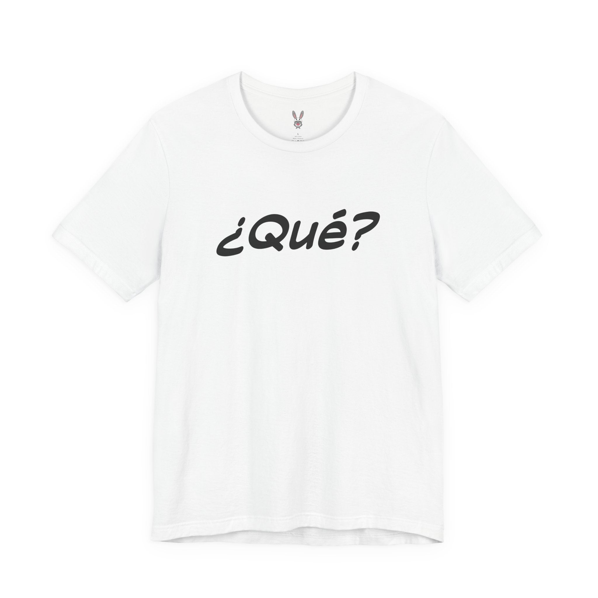 ¿Qué? – The Universal “Say That Again” Tee