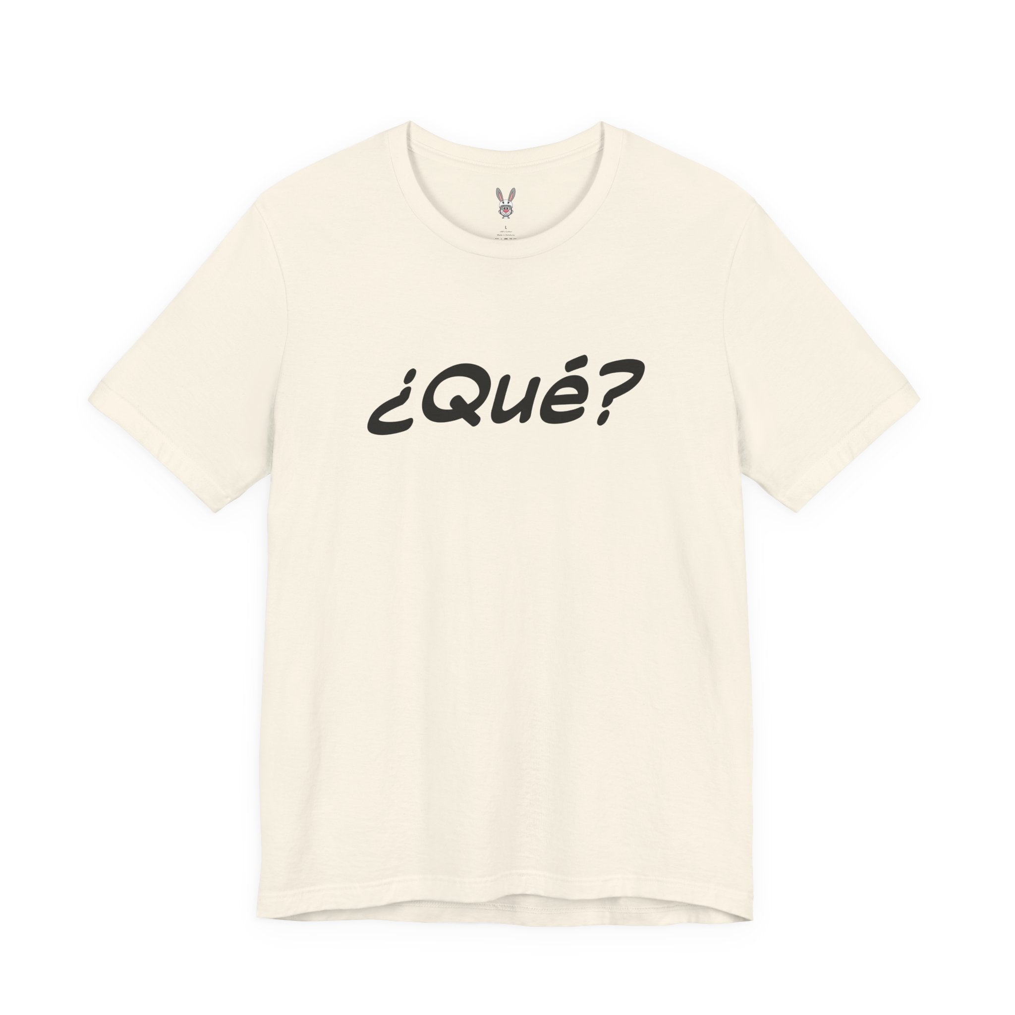 ¿Qué? – The Universal “Say That Again” Tee